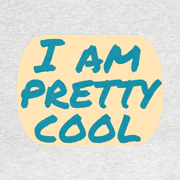 I Am Pretty Cool by Fantasia7